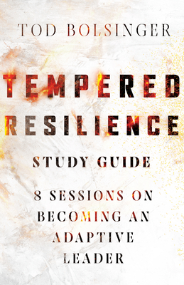 Tempered Resilience Study Guide: 8 Sessions on Becoming an Adaptive Leader Cover Image