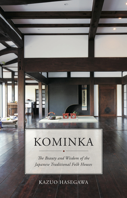 Kominka:  	The Beauty and Wisdom of Japanese Traditional House Cover Image