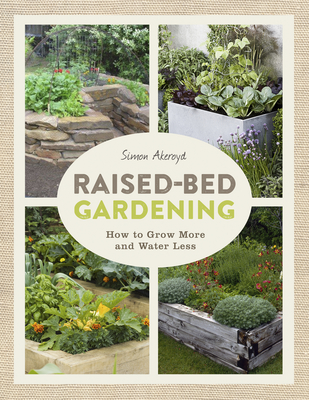 Raised-Bed Gardening: How to Grow More in Less Space Cover Image