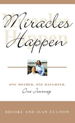 Miracles Happen: One Mother, One Daughter, One Journey Cover Image
