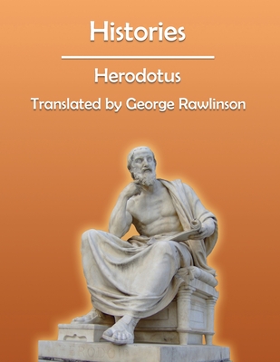 Histories (Annotated) By Daniel Godsend (Editor), George Rawlinson (Translator), By Herodotus Cover Image