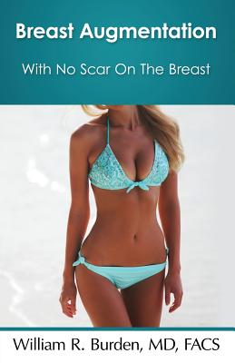 Breast Augmentation With No Scar On The Breast By William R. Burden Cover Image