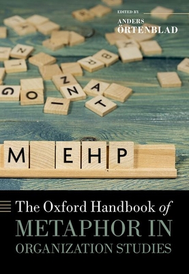The Oxford Handbook of Metaphor in Organization Studies (Oxford Handbooks)