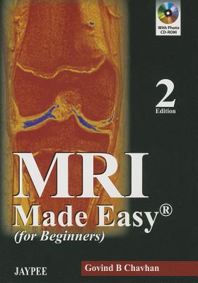 MRI Made Easy: (For Beginners) [With Mini CDROM] (Made Easy (Jaypee Publishing)) By Govind B. Chavhan Cover Image