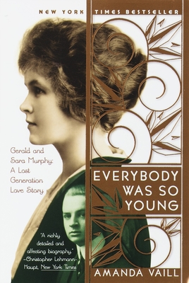 Everybody Was So Young: Gerald and Sara Murphy: A Lost Generation Love Story