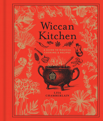 Wiccan Kitchen: A Guide to Magical Cooking & Recipes Volume 7 (Modern-Day Witch #7) By Lisa Chamberlain Cover Image