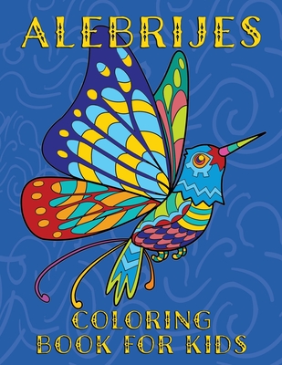 Alebrijes Coloring Book For Kids: Fun & Unique Mexican Folk Art Animal Creature Designs Cover Image