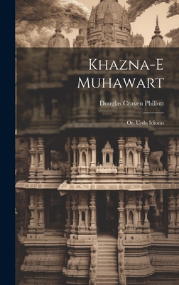 Khazna-e muhawart; or, Urdu idioms Cover Image