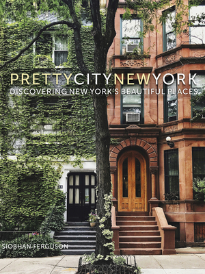 prettycitynewyork: Discovering New York's Beautiful Places (The Pretty Cities #2)