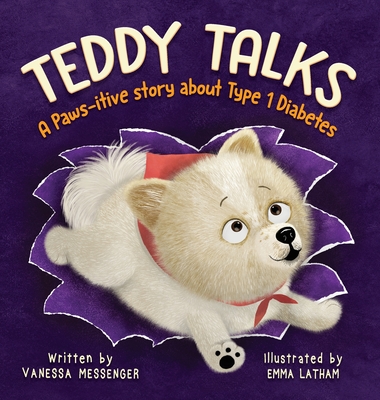 Teddy Talks: A Paws-itive Story About Type 1 Diabetes By Vanessa Messenger, Emma Latham (Illustrator) Cover Image