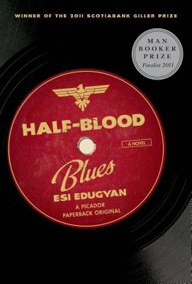 Half-Blood Blues: A Novel By Esi Edugyan Cover Image