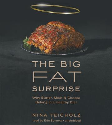 The Big Fat Surprise: Why Butter, Meat, and Cheese Belong in a Healthy Diet Cover Image