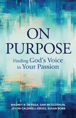 On Purpose: Finding God's Voice in Your Passion Cover Image