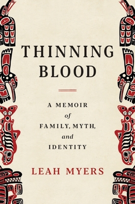 Thinning Blood: A Memoir of Family, Myth, and Identity By Leah Myers Cover Image