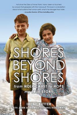 Shores Beyond Shores: From Holocaust to Hope, My True Story Cover Image