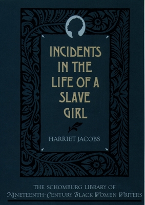 The Incidents in the Life of a Slave Girl (Schomburg Library of Nineteenth-Century Black Women Writers)