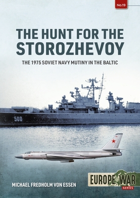 The Hunt for the Storozhevoy: The 1975 Soviet Navy Mutiny in the Baltic By Michael Fredholm Von Essen Cover Image