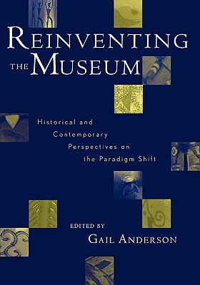 Reinventing the Museum: Historical and Contemporary Perspectives on the Paradigm Shift Cover Image