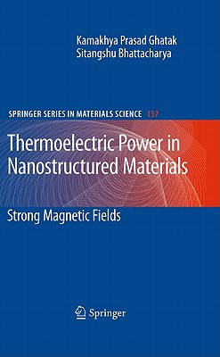 Thermoelectric Power in Nanostructured Materials: Strong Magnetic Fields By Kamakhya Prasad Ghatak, Sitangshu Bhattacharya Cover Image
