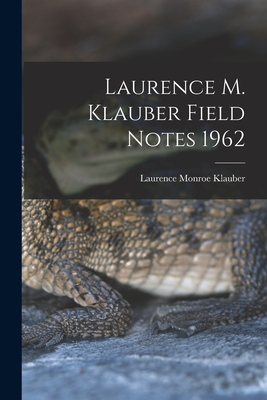 Laurence M. Klauber Field Notes 1962 Cover Image
