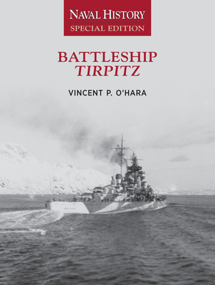 Battleship Tirpitz: Naval History Special Edition By Vincent O'Hara Cover Image