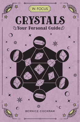 In Focus Crystals: Your Personal Guide By Bernice Cockram Cover Image