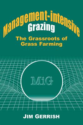 Management-Intensive Grazing: The Grassroots of Grass Farming Cover Image