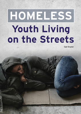 Homeless: Youth Living on the Streets By Gail Snyder Cover Image