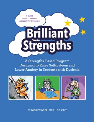 Brilliant Strengths: A Strengths-Based Program Designed to Raise Self-Esteem and Lower Anxiety in Students with Dyslexia By Nicki Winter Cover Image