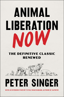 Animal Liberation Now: The Definitive Classic Renewed Cover Image