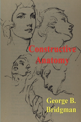 Constructive Anatomy By George B. Bridgman Cover Image