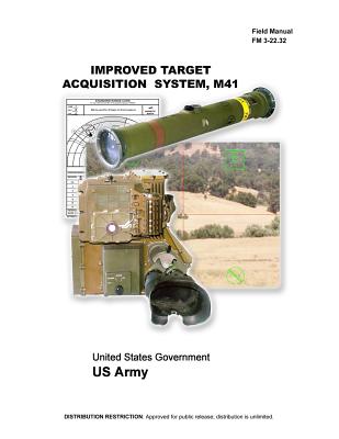 Field Manual FM 3-22.32 Improved Target Acquisition System, M41 July 2005 Cover Image