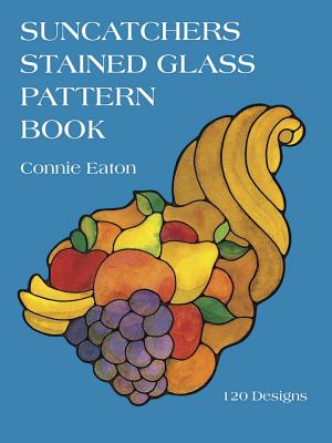 Suncatchers Stained Glass Pattern Book (Dover Stained Glass Instruction) By Connie Eaton Cover Image