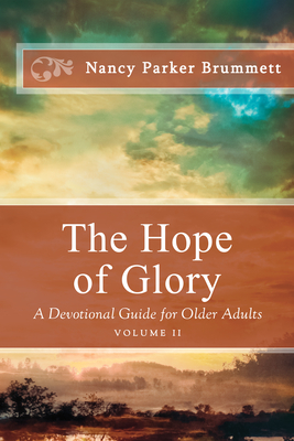 The Hope of Glory Volume Two: A Devotional Guide for Older Adults By Nancy Parker Brummett Cover Image