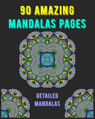 90 Amazing Mandalas Pages: mandala coloring book for all: 90 detailed patterns and mandalas coloring book: Stress relieving and relaxing Coloring Cover Image