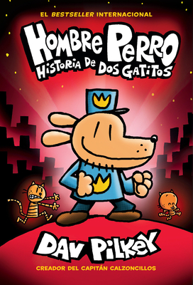 Hombre Perro: Historia de dos gatitos (Dog Man: A Tale of Two Kitties) Cover Image