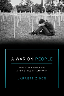 A War on People: Drug User Politics and a New Ethics of Community