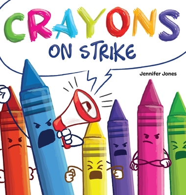 Crayons on Strike: A Funny, Rhyming, Read Aloud Kid's Book About Respect and  Kindness for School Supplies (Hardcover) | Hooked