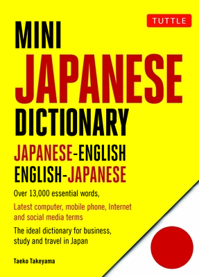Mini Japanese Dictionary: Japanese-English, English-Japanese (Fully Romanized) (Tuttle Mini Dictionary) By Yuki Shimada (Editor), Taeko Takeyama (Revised by) Cover Image