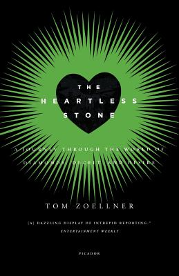 The Heartless Stone: A Journey Through the World of Diamonds, Deceit, and Desire By Tom Zoellner Cover Image