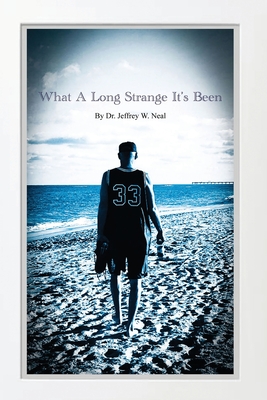 What a Long Strange It's Been By Jeffrey W. Neal Cover Image