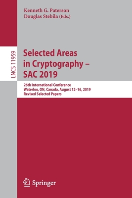 Selected Areas in Cryptography - Sac 2019: 26th International 