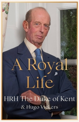 A Royal Life By HRH The Duke of Kent Cover Image