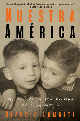 Nuestra América: My Family in the Vertigo of Translation By Claudio Lomnitz Cover Image