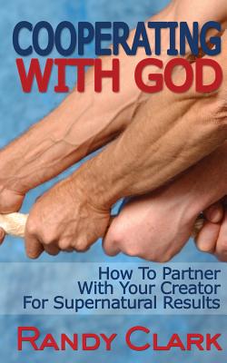 Cooperating With God: How To Partner With Your Creator For Supernatural Results Cover Image