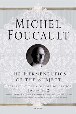 The Hermeneutics of the Subject: Lectures at the Collège de France 1981--1982 (Michel Foucault Lectures at the Collège de France #9) By Michel Foucault, Frédéric Gros (Editor), Graham Burchell (Translated by), Arnold I. Davidson (Introduction by), François Ewald (Foreword by), Alessandro Fontana (Foreword by) Cover Image