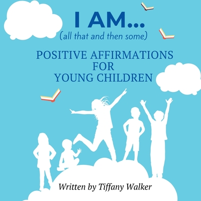 I AM...(all that and then some) By Tiffany Walker Cover Image