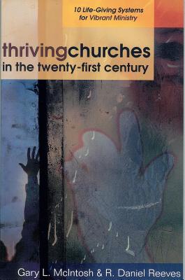 Thriving Churches in the Twenty-First Century: 10 Life-Giving Systems for Vibrant Ministry Cover Image