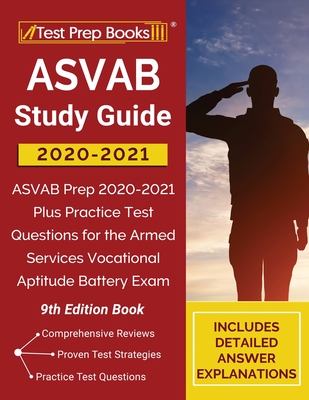 ASVAB Study Guide 2020-2021: ASVAB Prep 2020-2021 Plus Practice Test Questions for the Armed Services Vocational Aptitude Battery Exam [9th Edition Cover Image