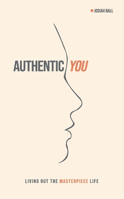 Authentic You: Living out the Masterpiece Life Cover Image